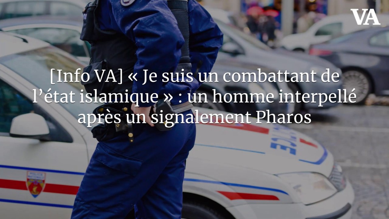 [Info VA] « Je suis un combattant de l’état islamique » : un homme interpellé après un signalement Pharos