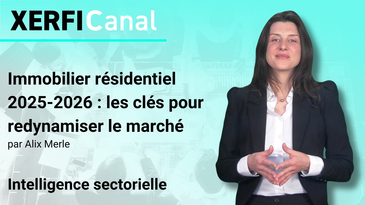 Immobilier résidentiel 2025-2026 : les clés pour redynamiser le marché [Alix Merle]