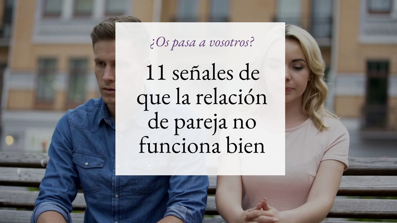 11 señales de que la relación de pareja no va bien