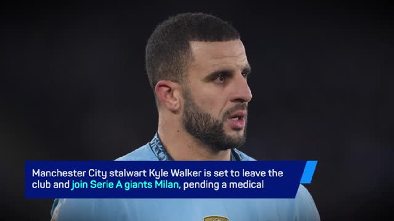 Breaking News: Kyle Walker agrees to join Milan