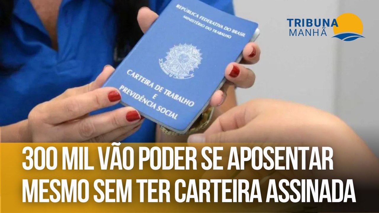 300 mil vão poder se aposentar mesmo sem ter carteira assinada