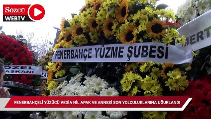 Fenerbahçeli yüzücü Vedia Nil Apak ve annesi Ferda Apak son yolculuklarına uğurlandı