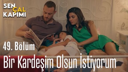 Bir Kardeşim Olsun İstiyorum - Sen Çal Kapımı 49. Bölüm
