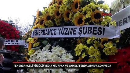 Fenerbahçeli yüzücü Vedia Nil Apak ve annesi Ferda Apak son yolculuklarına uğurlandı