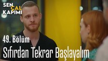 Sıfırdan Tekrar Başlayalım - Sen Çal Kapımı 49. Bölüm