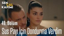 Sus Payı İçin Dondurma Verdim - Sen Çal Kapımı 49. Bölüm