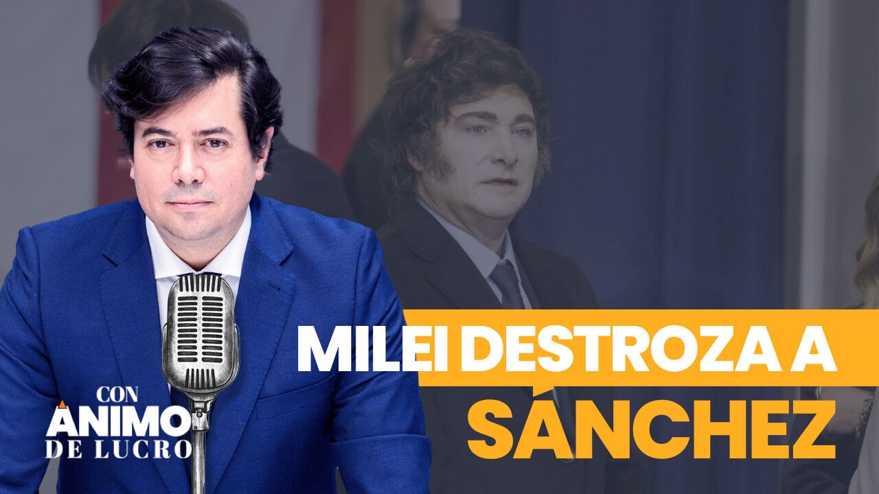 Con Ánimo de Lucro: Milei destroza a Sánchez en Davos