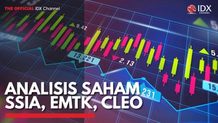 Analisis Saham SSIA, EMTK, CLEO