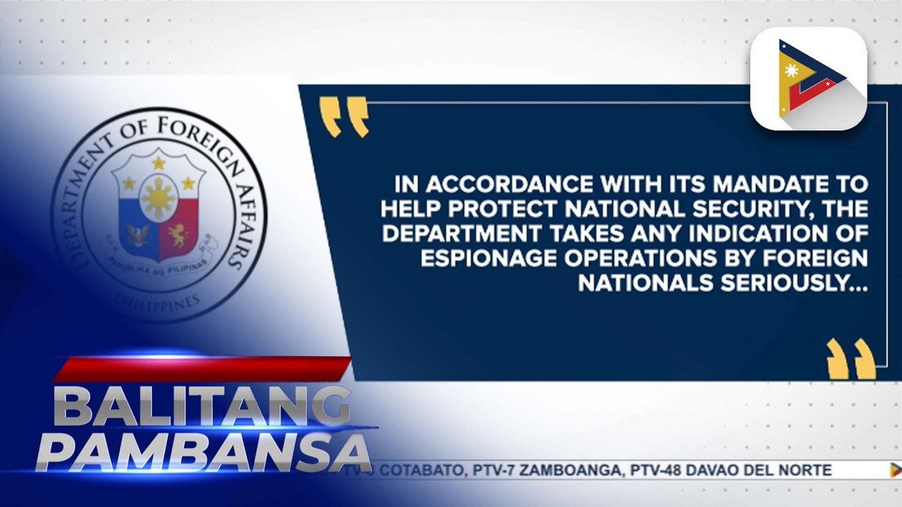 DFA conducting probe on alleged espionage activities of a foreign national