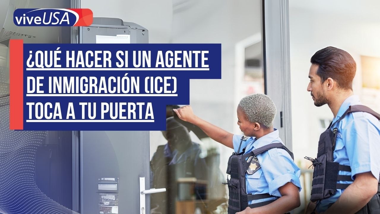 ¿Qué hacer si un agente de inmigración (ICE) toca a tu puerta y eres indocumentado?