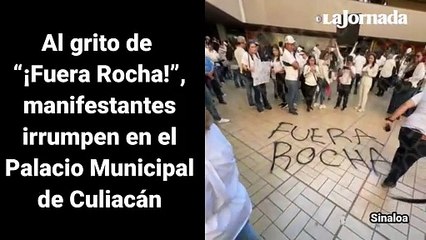 Al grito de “¡Fuera Rocha!”, manifestantes irrumpen en el Palacio Municipal de Culiacán