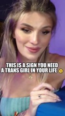 THIS IS A SIGN YOU NEED A TRANS GIRL IN YOUR LIFE 😏