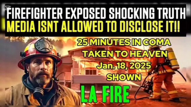 Must Watch | Fire Fighter went into 15 minutes Unconciousness & Reveals The TRUTH About Los Angeles From Jesus