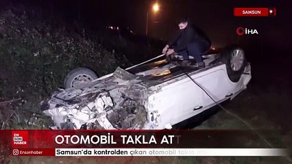 Samsun’da kontrolden çıkan otomobil takla attı