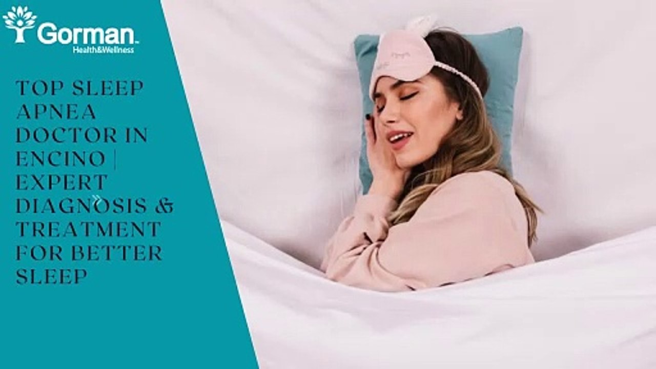 Top Sleep Apnea Doctor in Encino | Expert Diagnosis & Treatment for Better Sleep