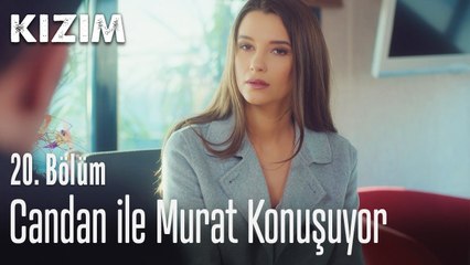 Candan ile Murat konuşuyor - Kızım 20. Bölüm