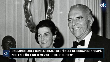 OKDIARIO habla con las hijas del 'Ángel de Budapest' Papá nos enseñó a no temer si se hace el bien