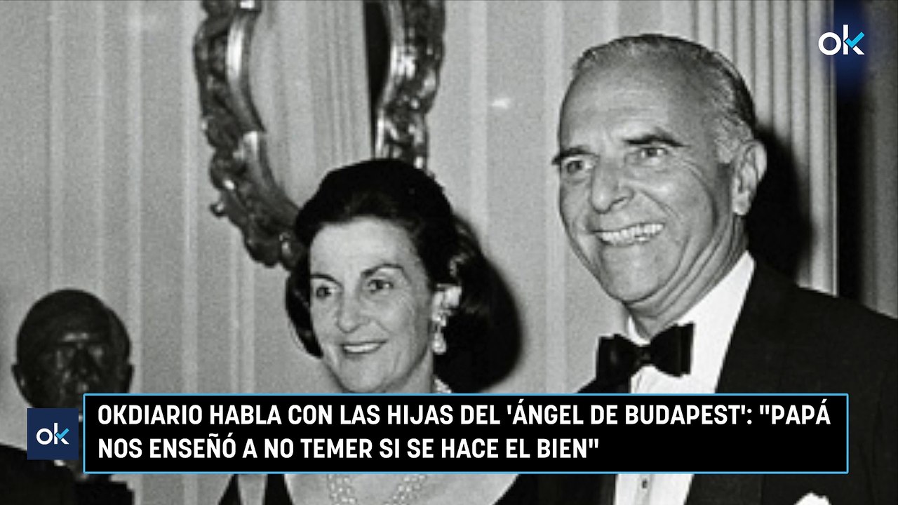 OKDIARIO habla con las hijas del 'Ángel de Budapest' Papá nos enseñó a no temer si se hace el bien