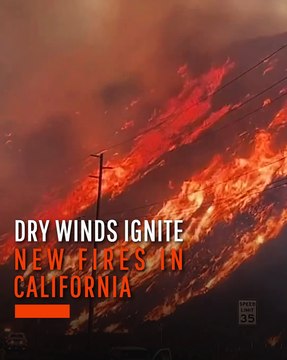 Dry Winds Ignite New Fires in California
