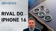 Samsung lança nova geração do Galaxy S25; Bruno Meyer comenta