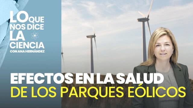 Efectos en la salud de los Parques Eólicos: una realidad ignorada