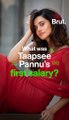 How much did Taapsee get paid for her first film?