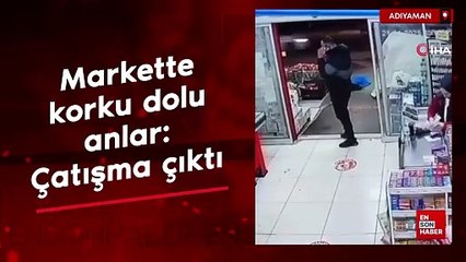 Adıyaman'da markette korku dolu anlar: Çatışma çıktı