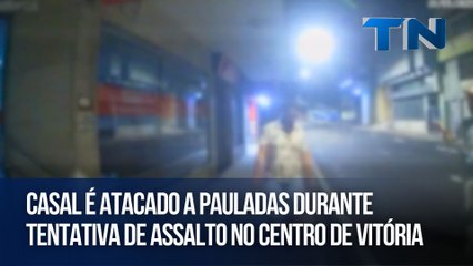 Casal é atacado a pauladas durante tentativa de assalto no Centro de Vitória