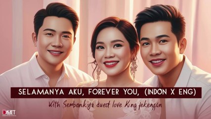 Selamanya Aku, Forever You (INDON X ENG)