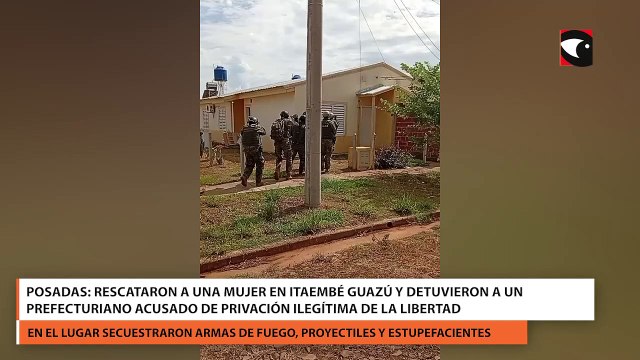 Posadas rescataron a una mujer en Itaembé Guazú y detuvieron a un prefecturiano acusado de privación ilegítima de la libertad