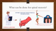 What can be done for spinal stenosis?