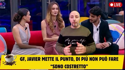 GF, Javier mette il punto, di più non può fare “Sono costretto”