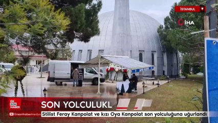 İstanbul'da Feray Kanpolat ve kızı Oya Kanpolat son yolculuğuna uğurlandı