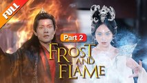 Frost And Flame (2024) - Full Movie [china drama]