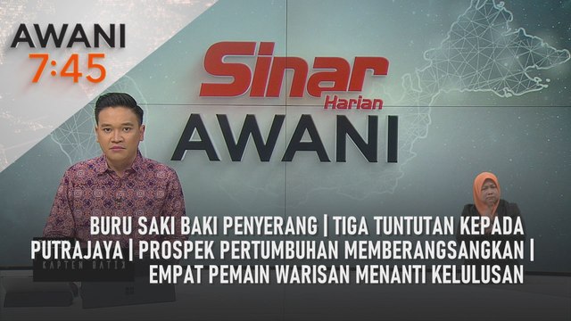 AWANI 7:45 [25/1/2025] - Buru saki baki penyerang | Tiga tuntutan kepada Putrajaya | Prospek pertumbuhan memberangsangkan | Empat pemain warisan menanti kelulusan