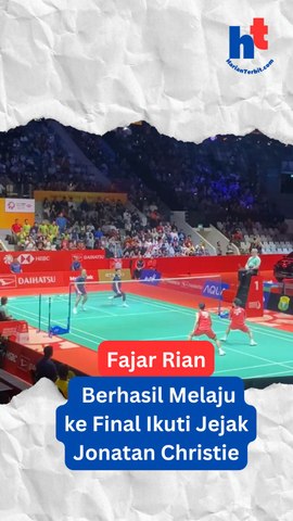 Fajar Rian, Berhasil Melaju ke Final Ikuti Jejak Jonatan Christie