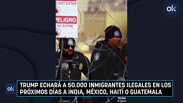 Trump echará a 50.000 inmigrantes ilegales en los próximos días a India, México, Haití o Guatemala
