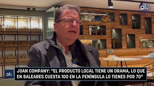 Joan Company: El producto local tiene un drama, lo que en Baleares cuesta 100 en la Península lo tienes por 70