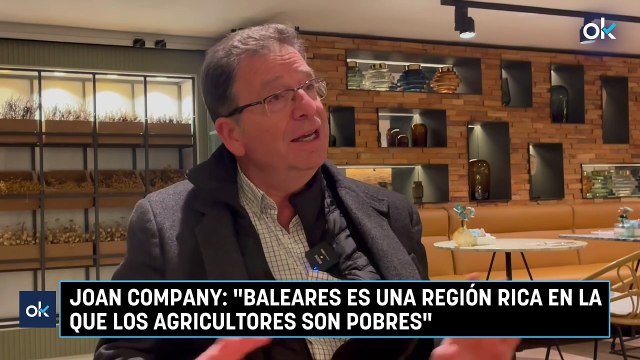 Joan Company: Baleares es una región rica en la que los agricultores son pobres