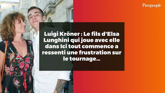Luigi Kröner : Le fils d'Elsa Lunghini qui joue avec elle dans Ici tout commence a ressenti une frustration sur le tournage…