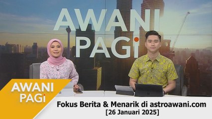 AWANI Pagi: Berita tumpuan & menarik di astroawani.com [26 Januari 2025]