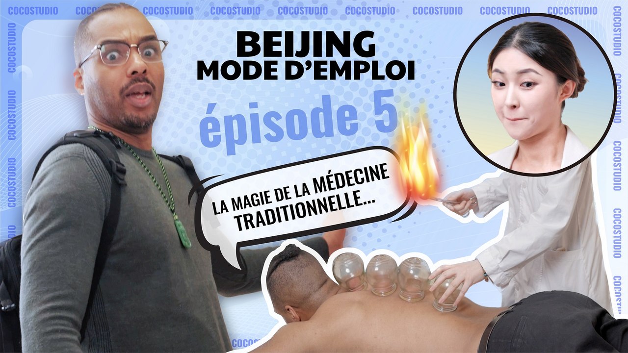 « Beijing Mode d'Emploi » EP 05 - « La magie de la médecine traditionnelle chinoise»