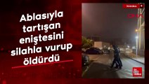 İstanbul'da ablasıyla tartışan eniştesini silahla vurup öldürdü