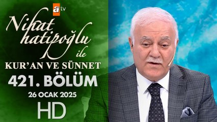Nihat Hatipoğlu ile Kur'an ve Sünnet 421. Bölüm | 26 Ocak 2025