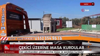 Hatay'da çekici üzerine masa ve sandalye kurdular