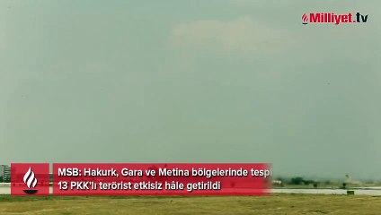 Hakurk, Gara ve Metina'da 13 terörist etkisiz hale getirildi