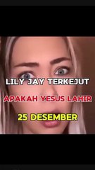 Lily Jay Terkejut Apakah Yesus Lahir 25 Desember