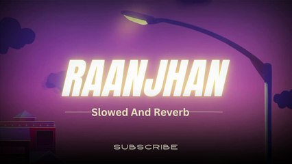 Raanjhan[Slowed And Reverb]ADS MUSIC| Parampara Thakur
