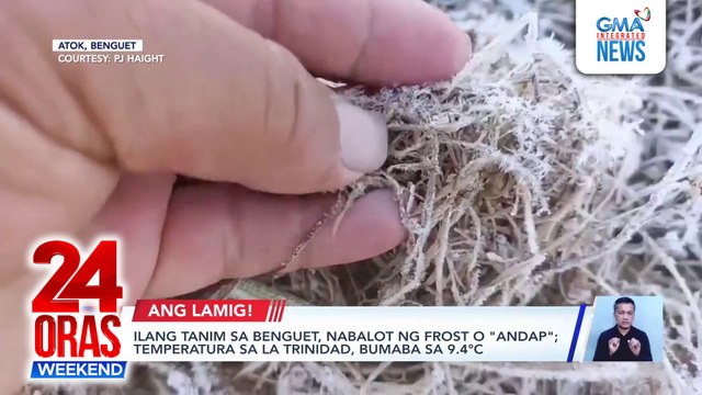 Ilang pananim ng mga magsasaka sa Benguet, nabalot ng frost o andap ; temperatura sa La Trinidad, bumaba sa 9.4°C | 24 Oras Weekend