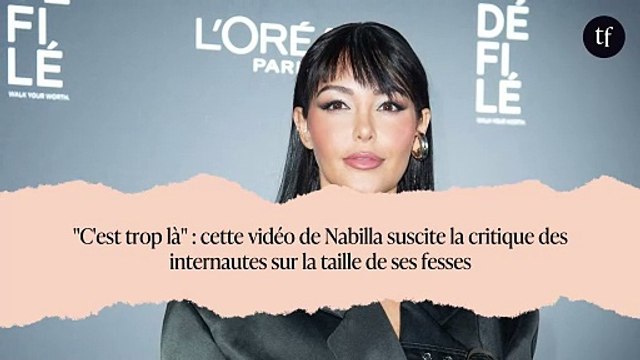 C'est trop là : cette vidéo de Nabilla suscite la critique des internautes sur la taille de ses fesses